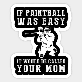 Colorful Comedy: If Paintball Was Easy, It'd Be Called Your Mom! Sticker